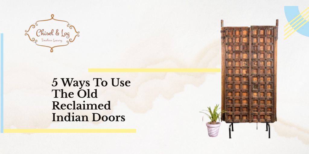 5 Ways To Use The Old Reclaimed Indian Doors